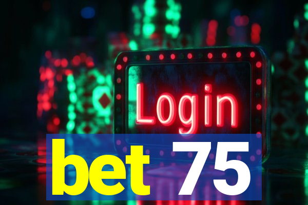 bet 75